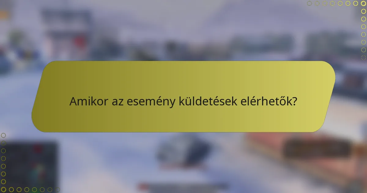 Amikor az esemény küldetések elérhetők?
