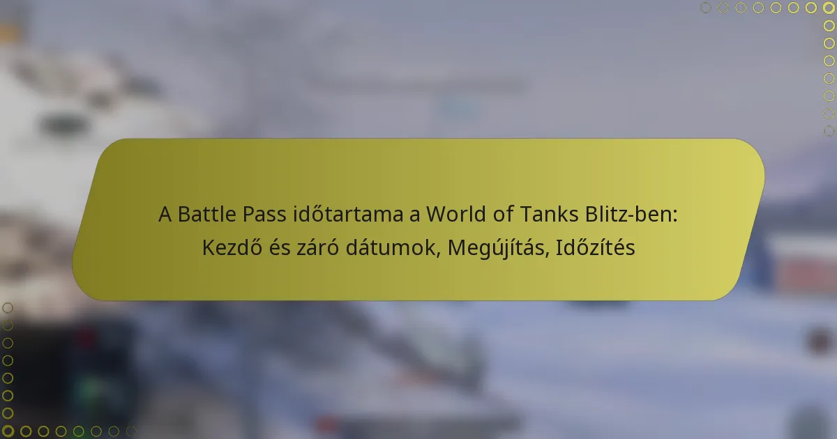 featured-image-a-battle-pass-idotartama-a-world-of-tanks-blitz-ben-kezdo-es-zaro-datumok-megujitas-idozites
