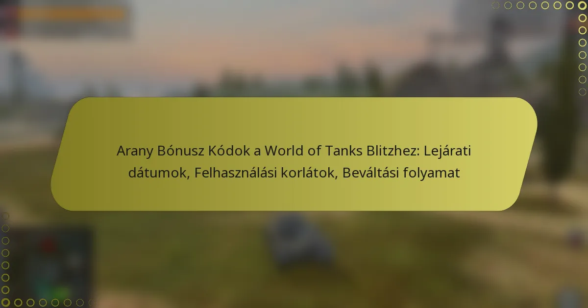 featured-image-arany-bonusz-kodok-a-world-of-tanks-blitzhez-lejarati-datumok-felhasznalasi-korlatok-bevaltasi-folyamat