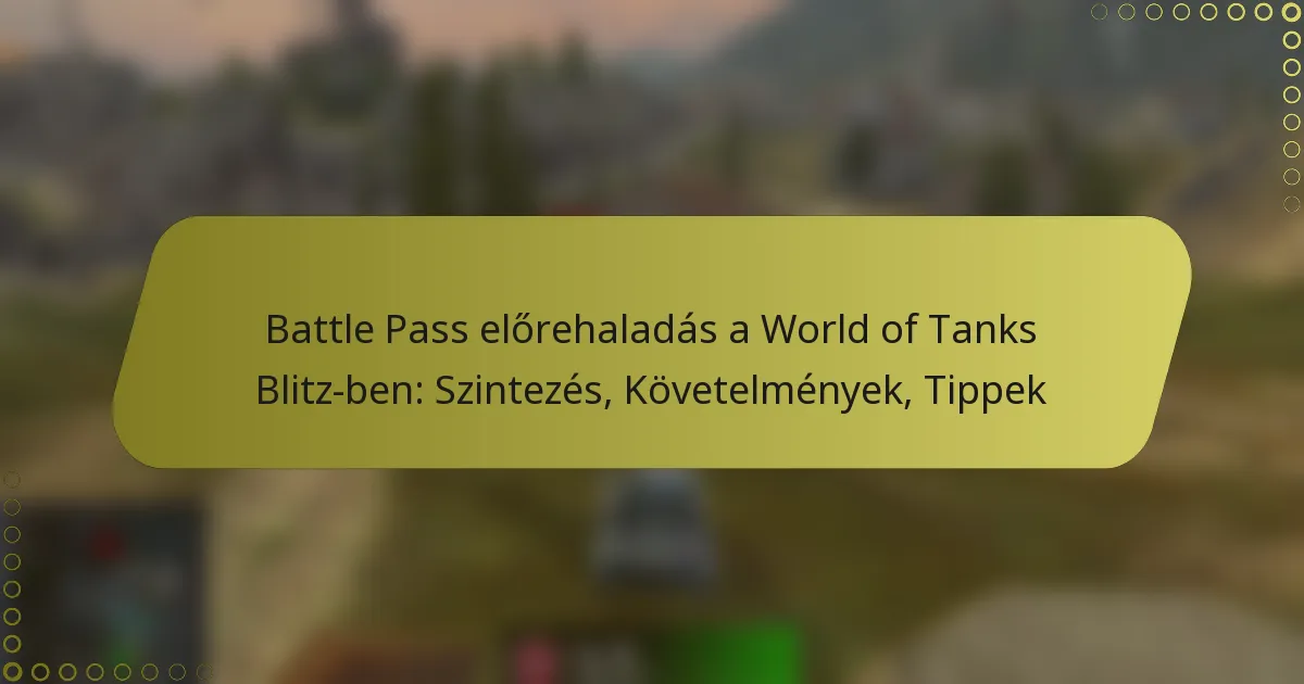 featured-image-battle-pass-elorehaladas-a-world-of-tanks-blitz-ben-szintezes-kovetelmenyek-tippek