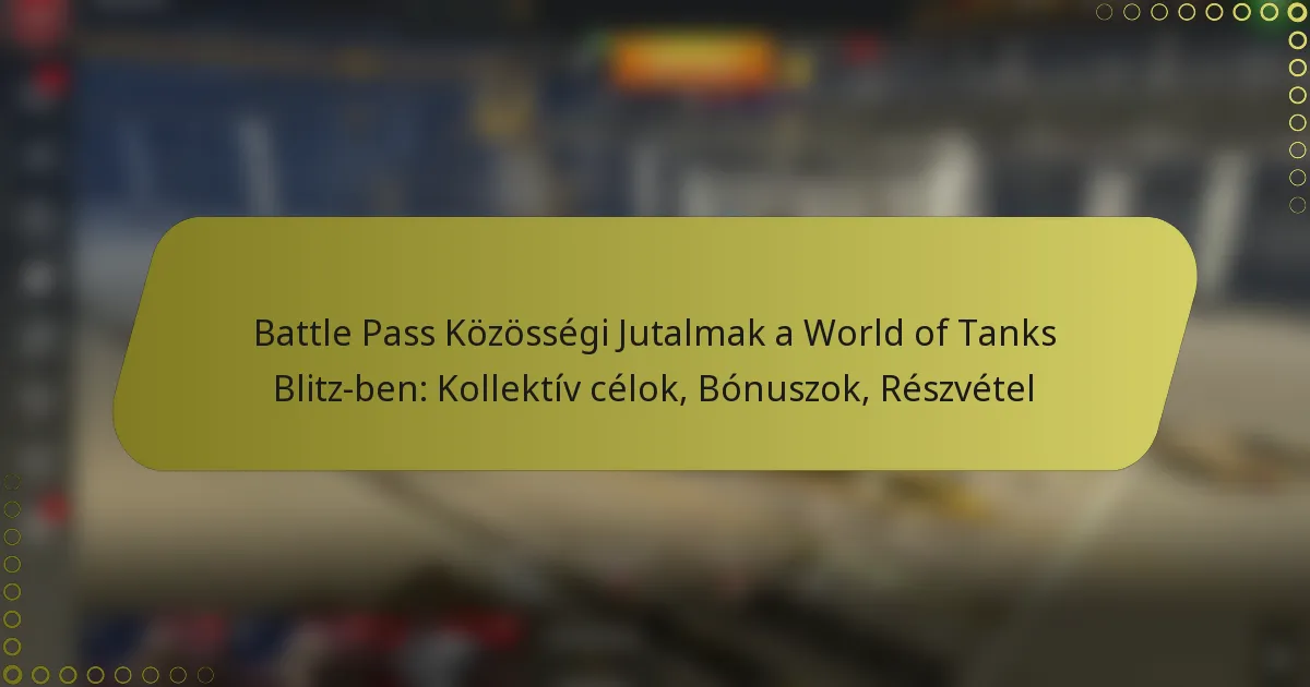 featured-image-battle-pass-kozossegi-jutalmak-a-world-of-tanks-blitz-ben-kollektiv-celok-bonuszok-reszvetel