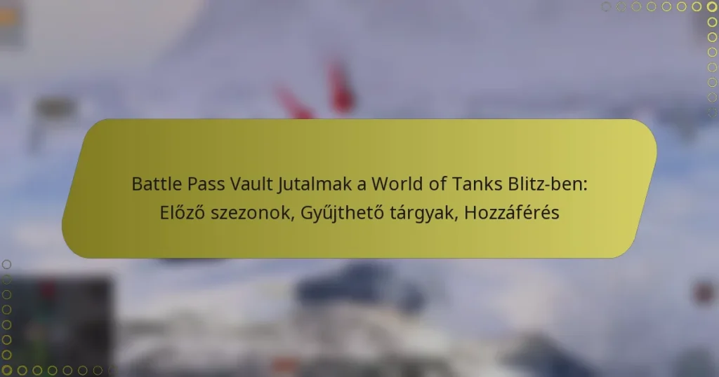 featured-image-battle-pass-vault-jutalmak-a-world-of-tanks-blitz-ben-elozo-szezonok-gyujtheto-targyak-hozzaferes