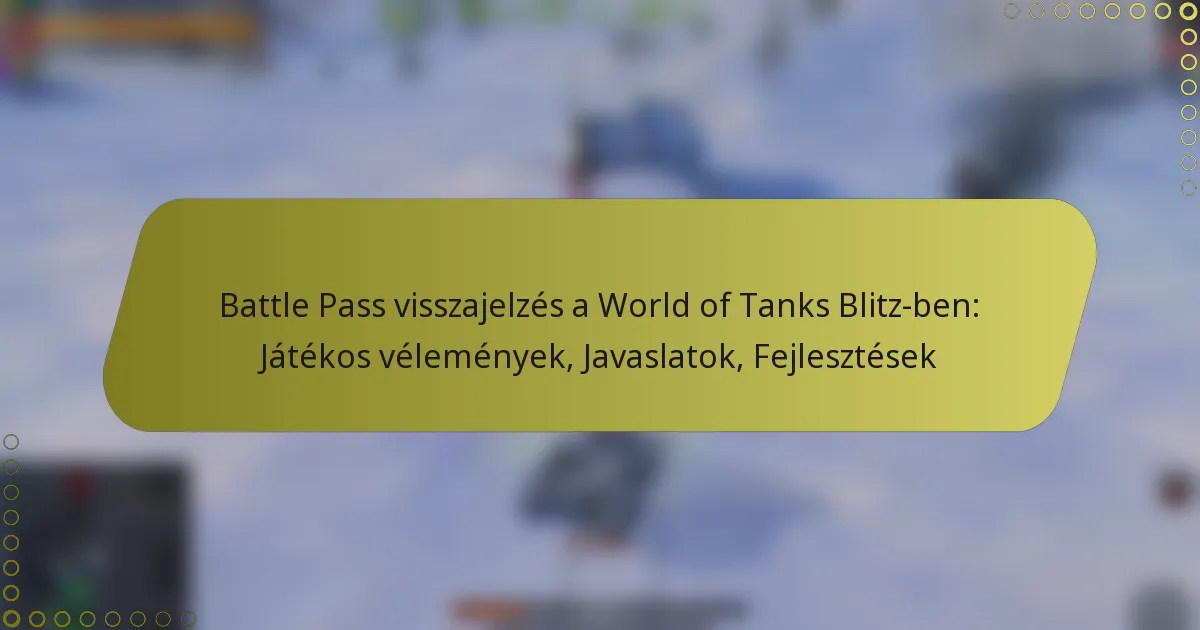 featured-image-battle-pass-visszajelzes-a-world-of-tanks-blitz-ben-jatekos-velemenyek-javaslatok-fejlesztesek