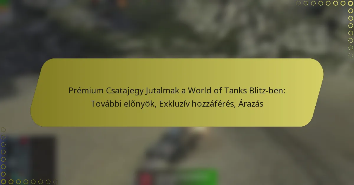 featured-image-premium-csatajegy-jutalmak-a-world-of-tanks-blitz-ben-tovabbi-elonyok-ekluziv-hozzaferes-arazas