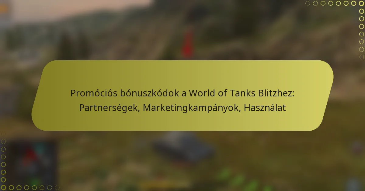 featured-image-promocios-bonuszkodok-a-world-of-tanks-blitzhez-partnersegek-marketingkampanyok-hasznalat
