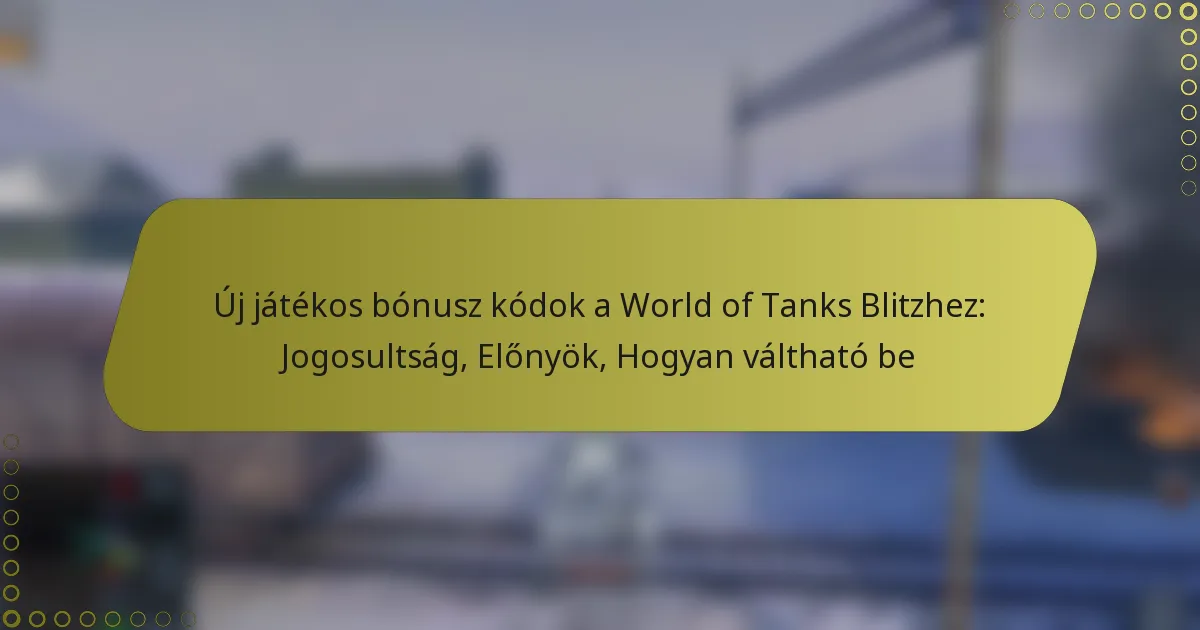 featured-image-uj-jatekos-bonusz-kodok-a-world-of-tanks-blitzhez-jogosultsag-elonyok-hogyan-valthato-be