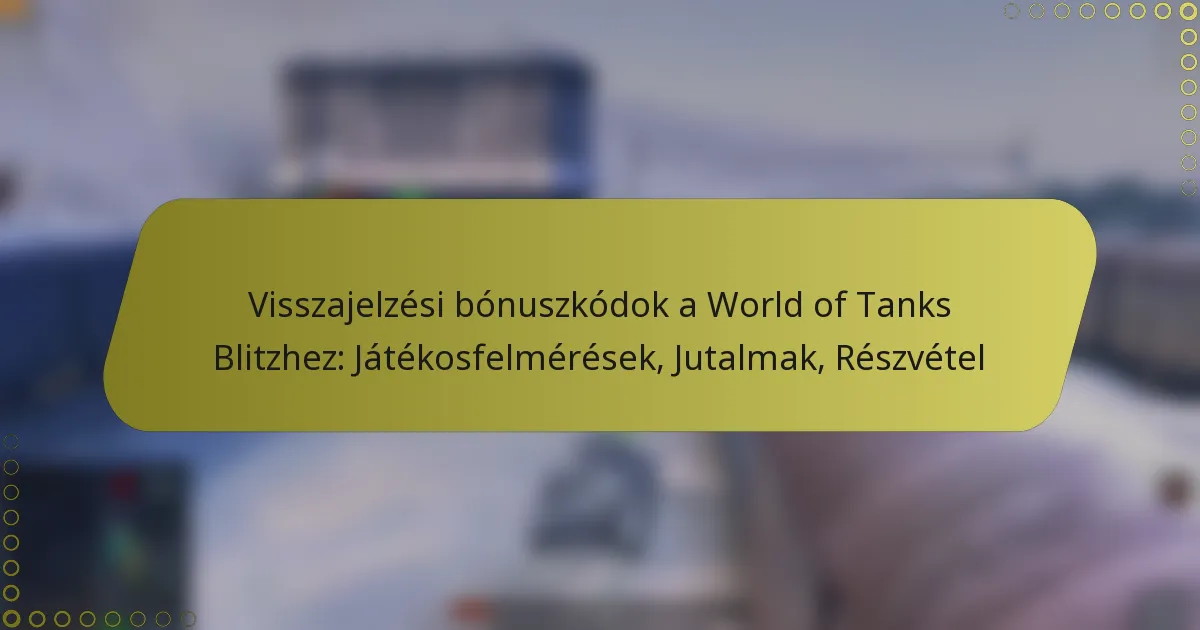 featured-image-visszajelzesi-bonuszkodok-a-world-of-tanks-blitzhez-jatekosfelmeresek-jutalmak-reszvetel