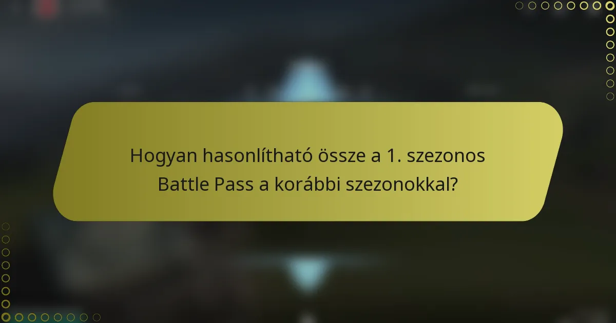 Hogyan hasonlítható össze a 1. szezonos Battle Pass a korábbi szezonokkal?