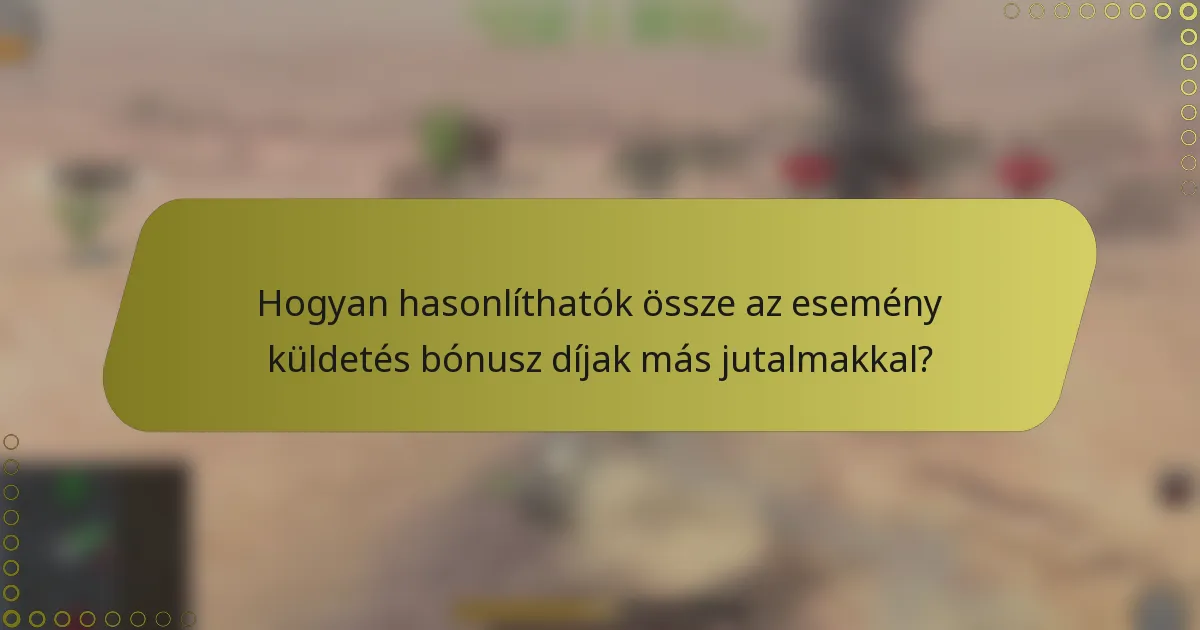Hogyan hasonlíthatók össze az esemény küldetés bónusz díjak más jutalmakkal?