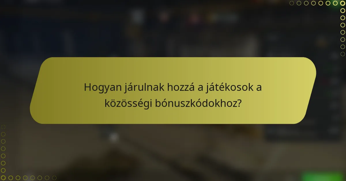 Hogyan járulnak hozzá a játékosok a közösségi bónuszkódokhoz?