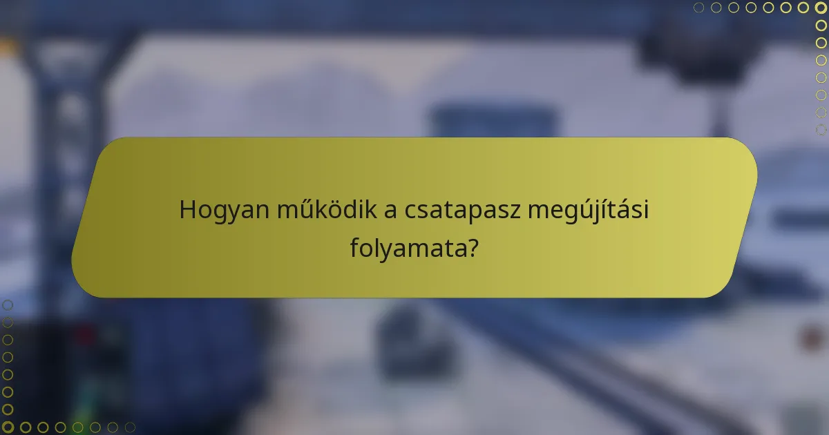 Hogyan működik a csatapasz megújítási folyamata?