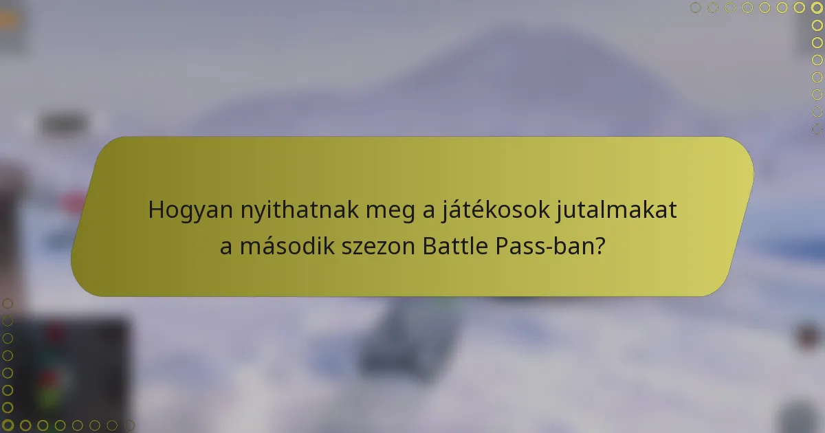 Hogyan nyithatnak meg a játékosok jutalmakat a második szezon Battle Pass-ban?