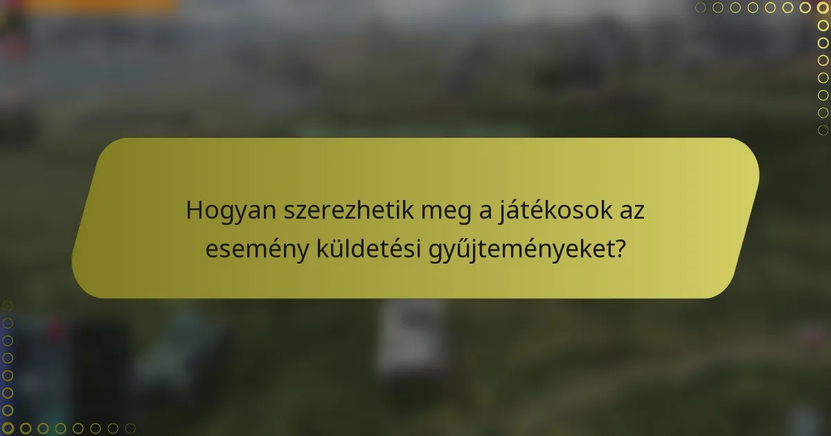 Hogyan szerezhetik meg a játékosok az esemény küldetési gyűjteményeket?