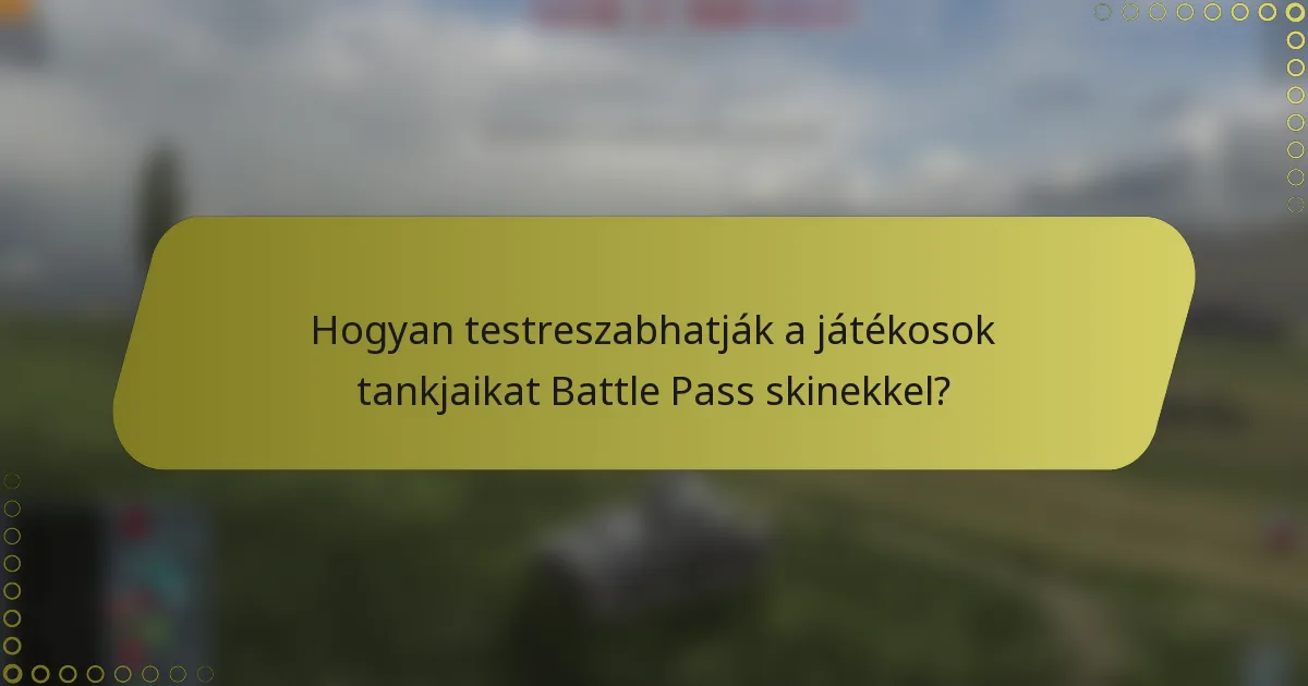 Hogyan testreszabhatják a játékosok tankjaikat Battle Pass skinekkel?