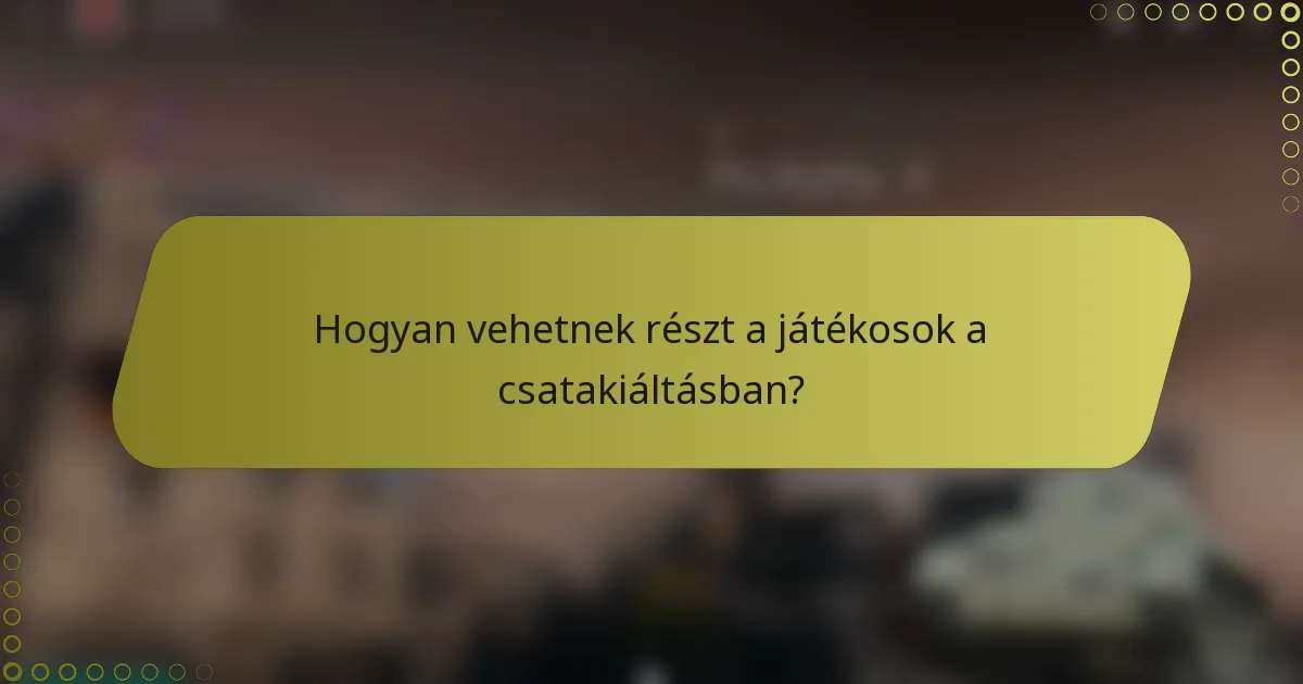 Hogyan vehetnek részt a játékosok a csatakiáltásban?