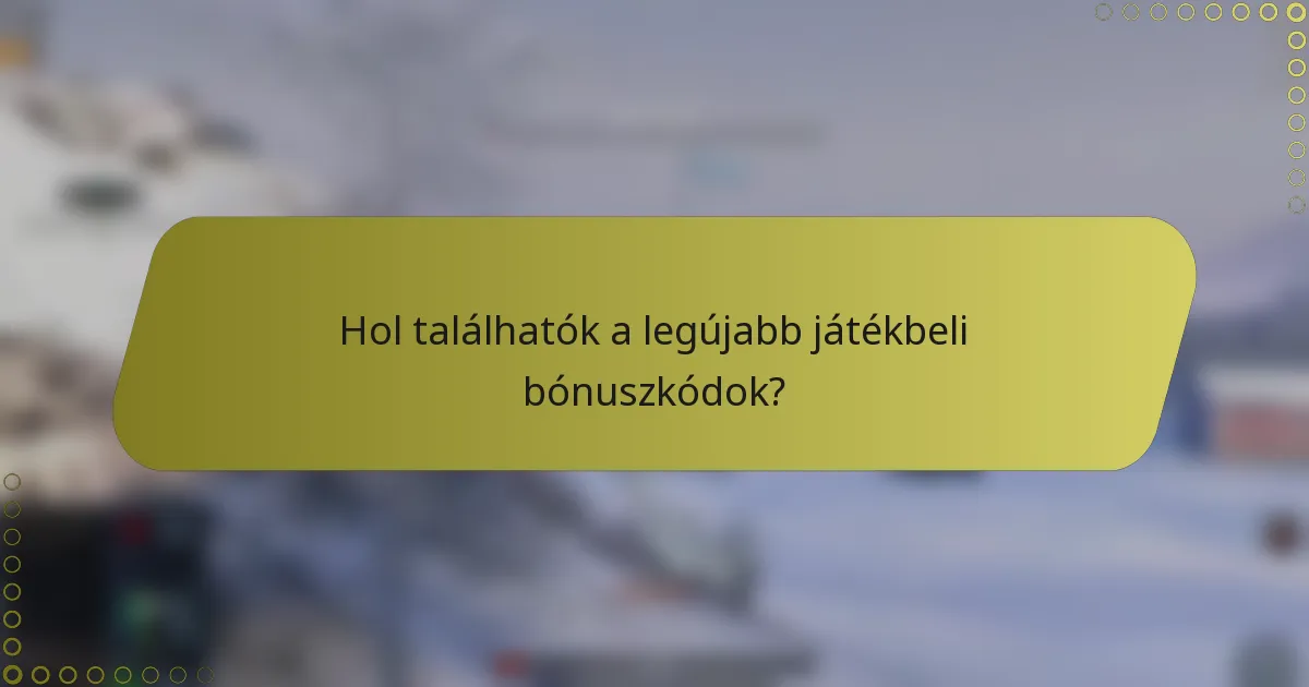Hol találhatók a legújabb játékbeli bónuszkódok?