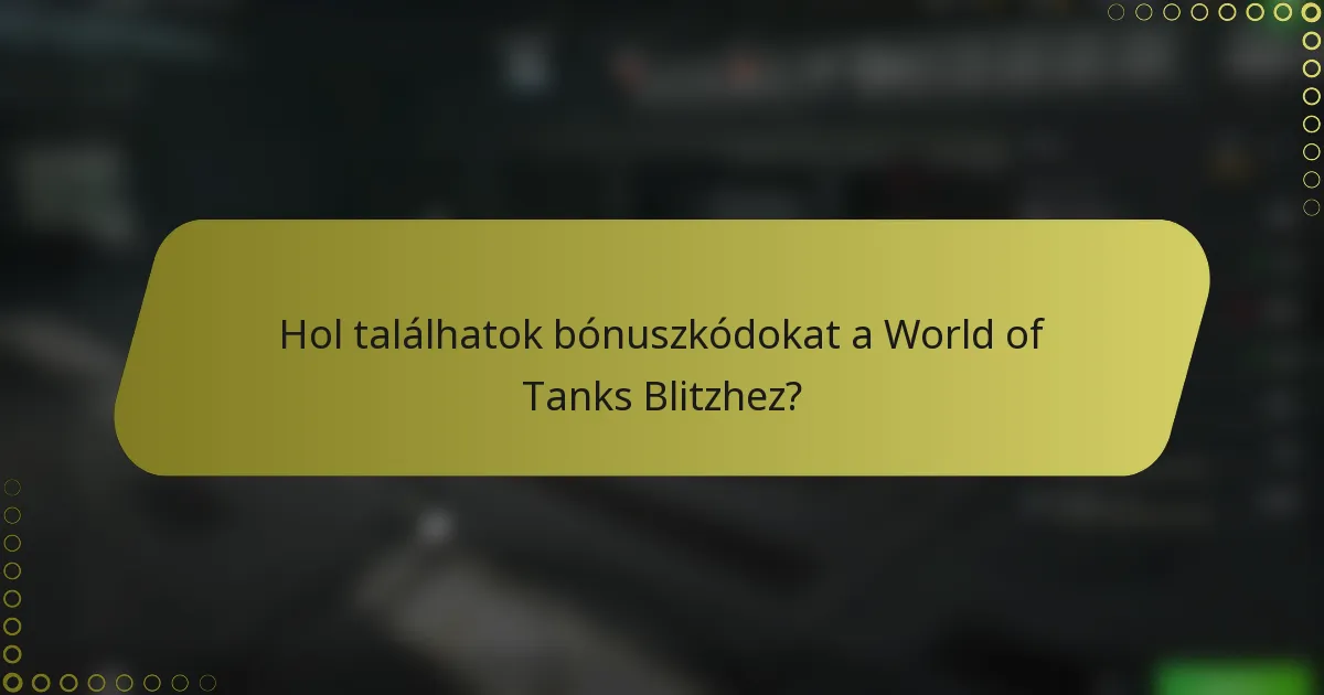 Hol találhatok bónuszkódokat a World of Tanks Blitzhez?