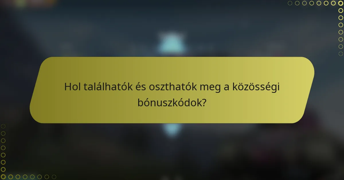 Hol találhatók és oszthatók meg a közösségi bónuszkódok?