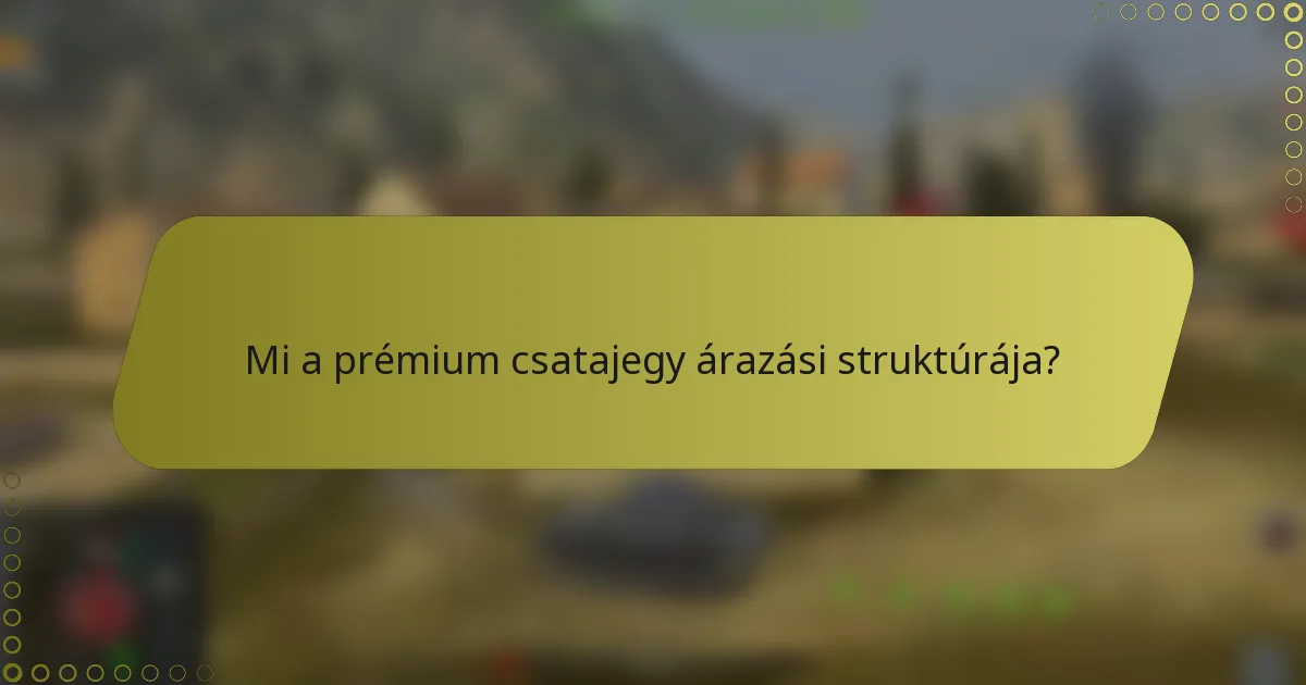 Mi a prémium csatajegy árazási struktúrája?