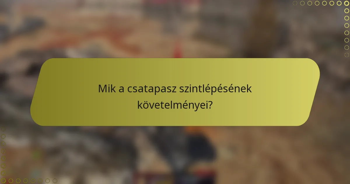 Mik a csatapasz szintlépésének követelményei?