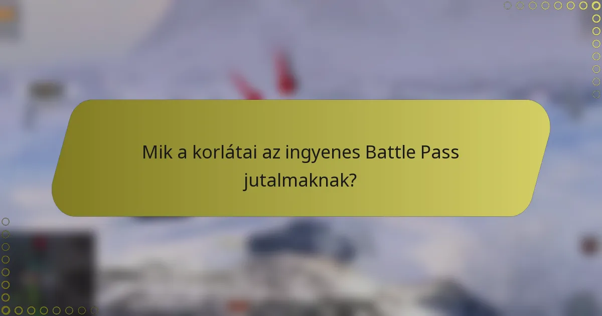 Mik a korlátai az ingyenes Battle Pass jutalmaknak?