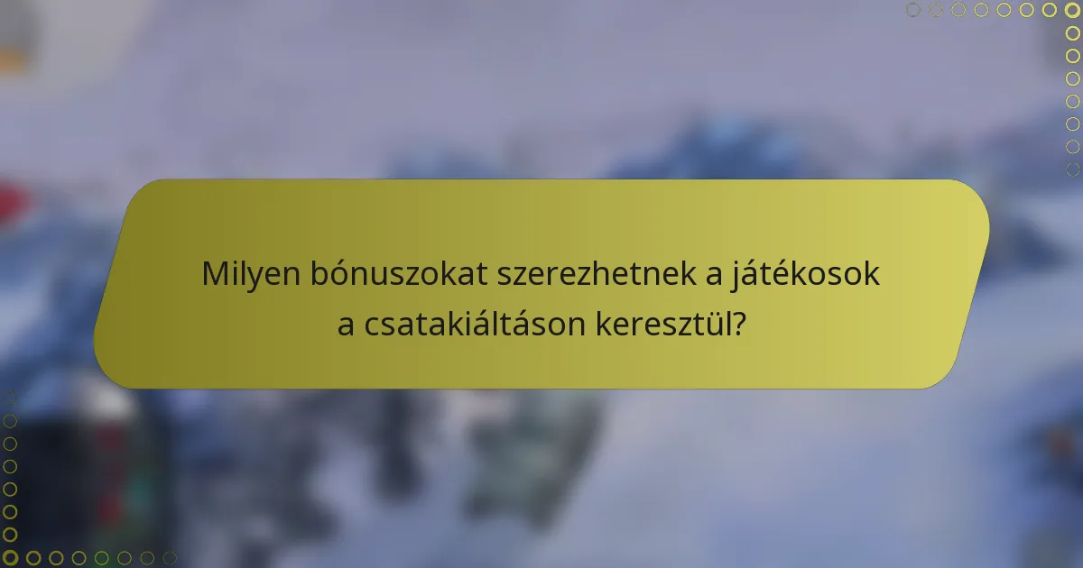 Milyen bónuszokat szerezhetnek a játékosok a csatakiáltáson keresztül?