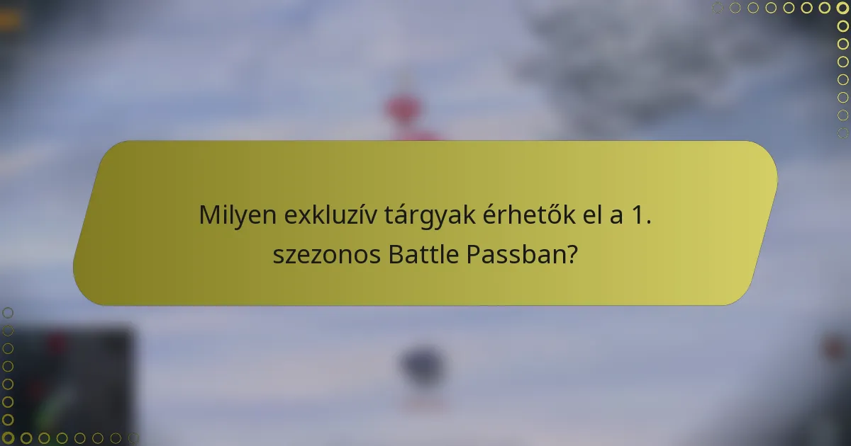 Milyen exkluzív tárgyak érhetők el a 1. szezonos Battle Passban?