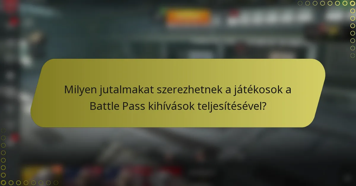 Milyen jutalmakat szerezhetnek a játékosok a Battle Pass kihívások teljesítésével?