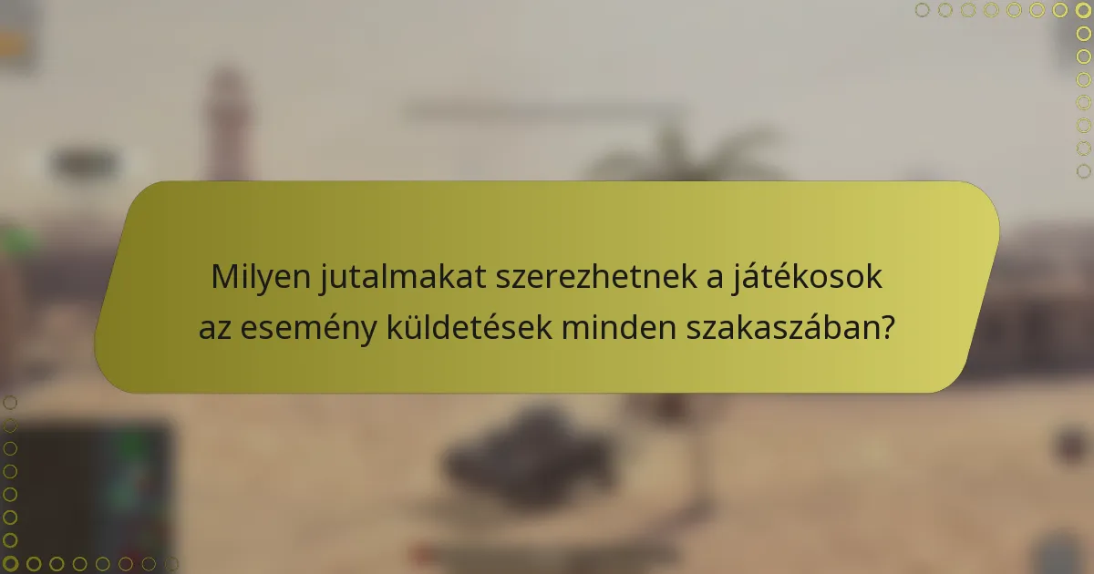 Milyen jutalmakat szerezhetnek a játékosok az esemény küldetések minden szakaszában?