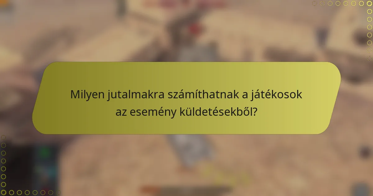 Milyen jutalmakra számíthatnak a játékosok az esemény küldetésekből?