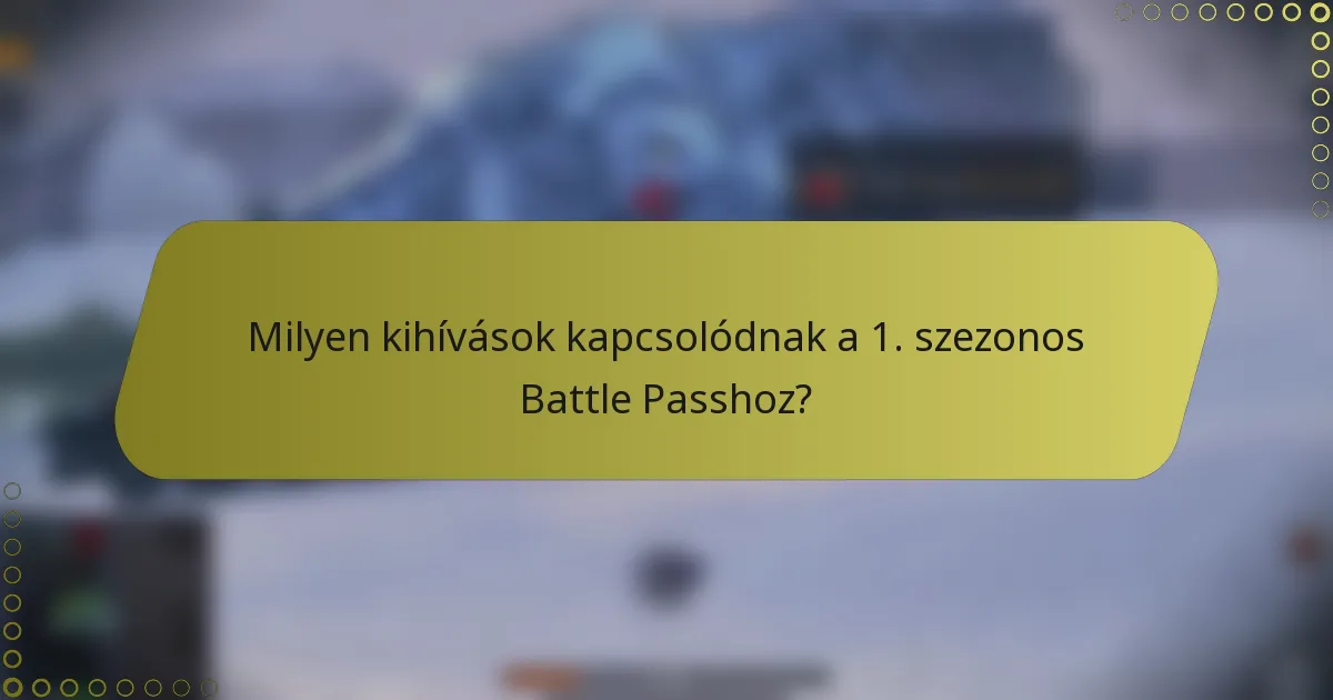 Milyen kihívások kapcsolódnak a 1. szezonos Battle Passhoz?