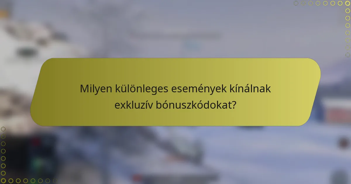 Milyen különleges események kínálnak exkluzív bónuszkódokat?