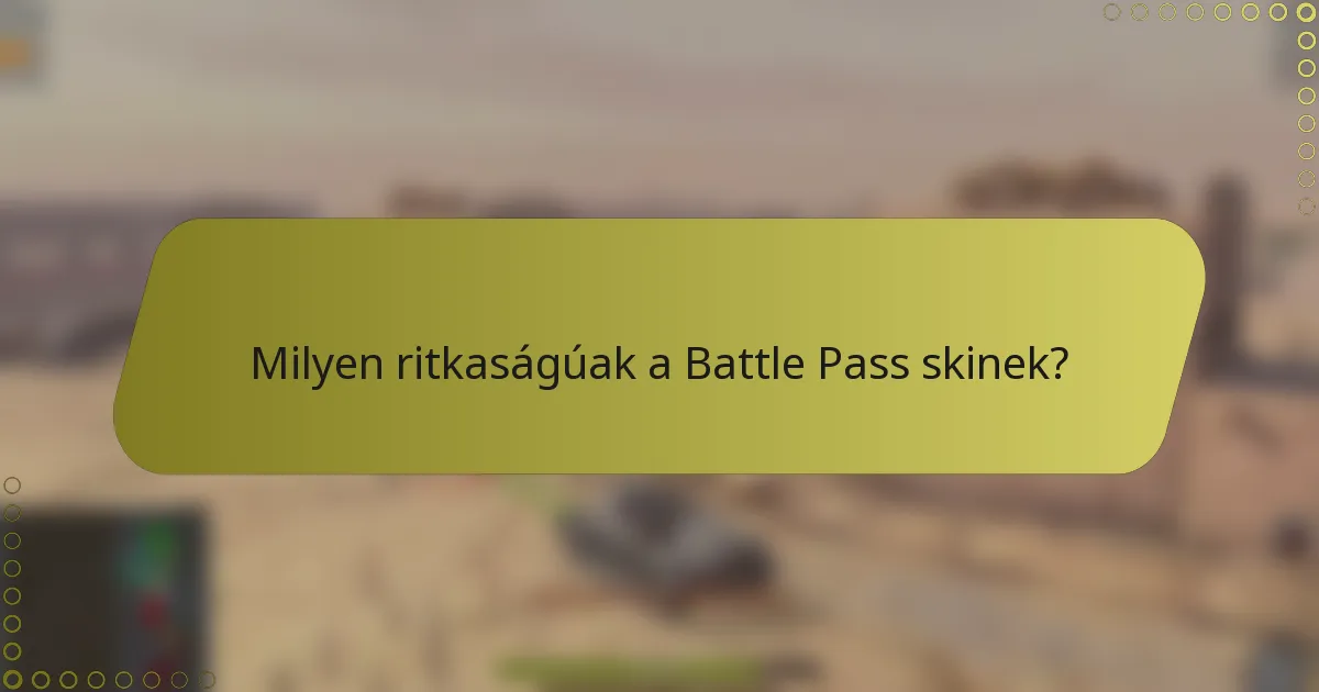 Milyen ritkaságúak a Battle Pass skinek?