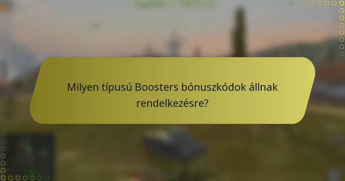 Milyen típusú Boosters bónuszkódok állnak rendelkezésre?